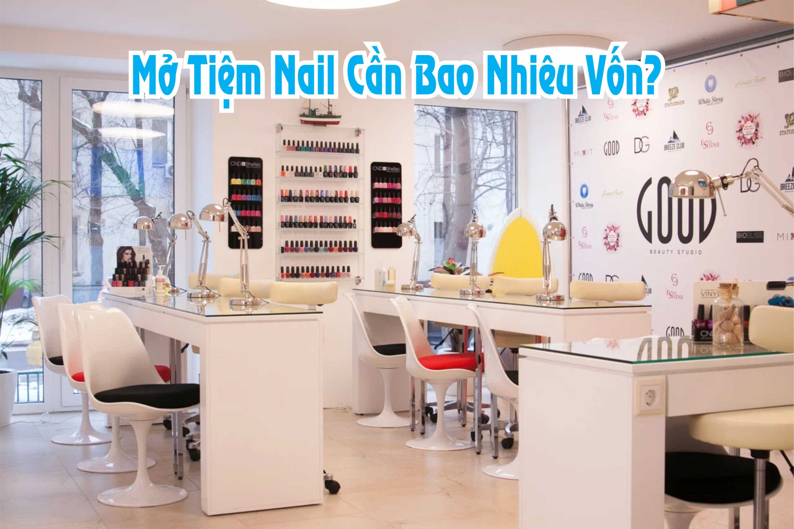 Mở tiệm nail cần bao nhiêu vốn?
